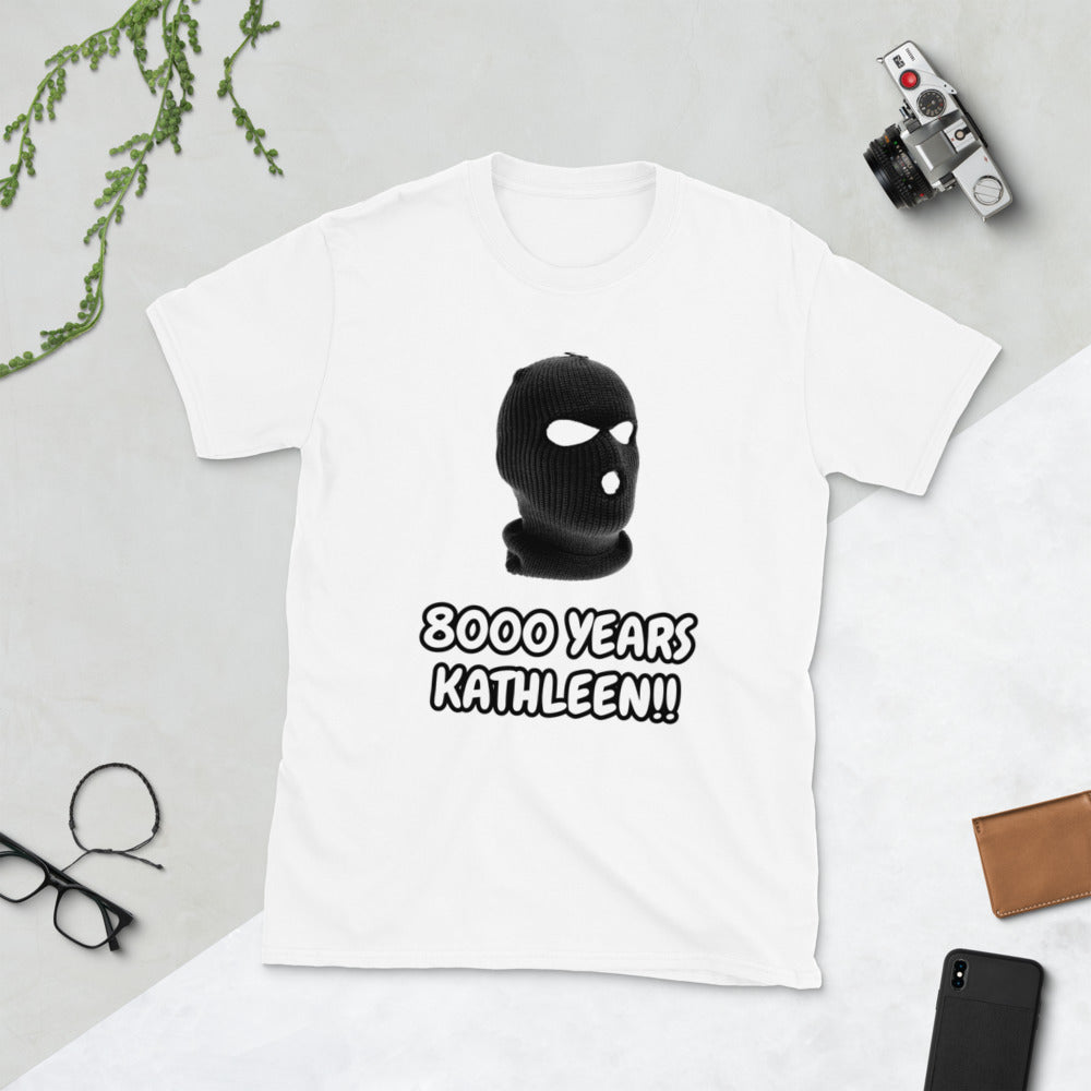 8000 years Kathleen T-Shirt
